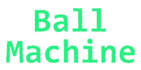 Ball
  Machine